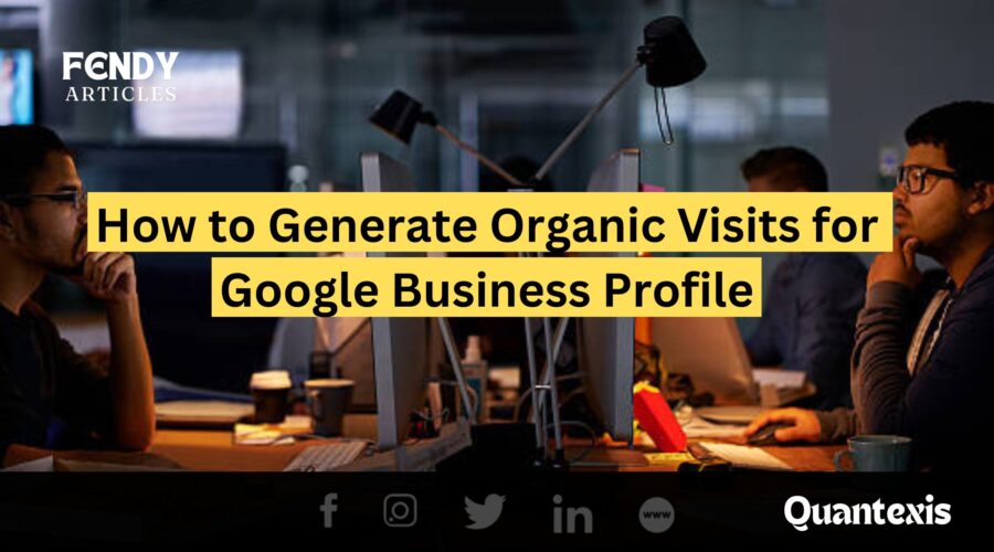 Generate Organic Visits for Google Business Profile