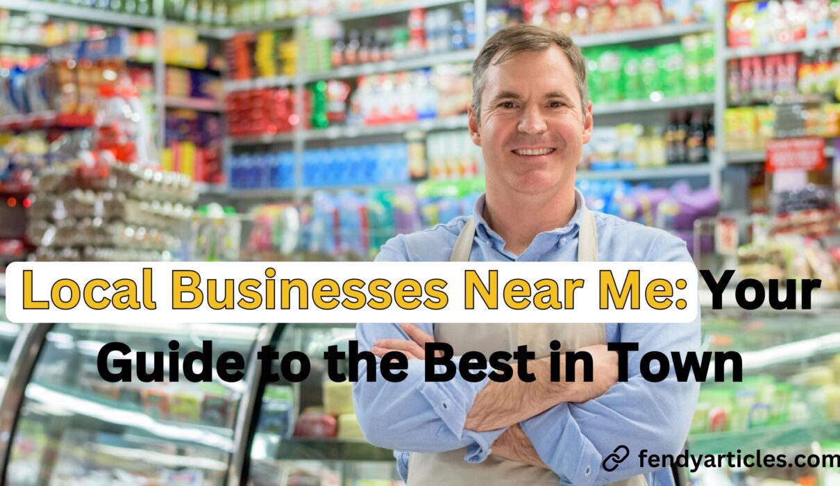 Local Businesses Near Me: Your Guide to the Best in Town