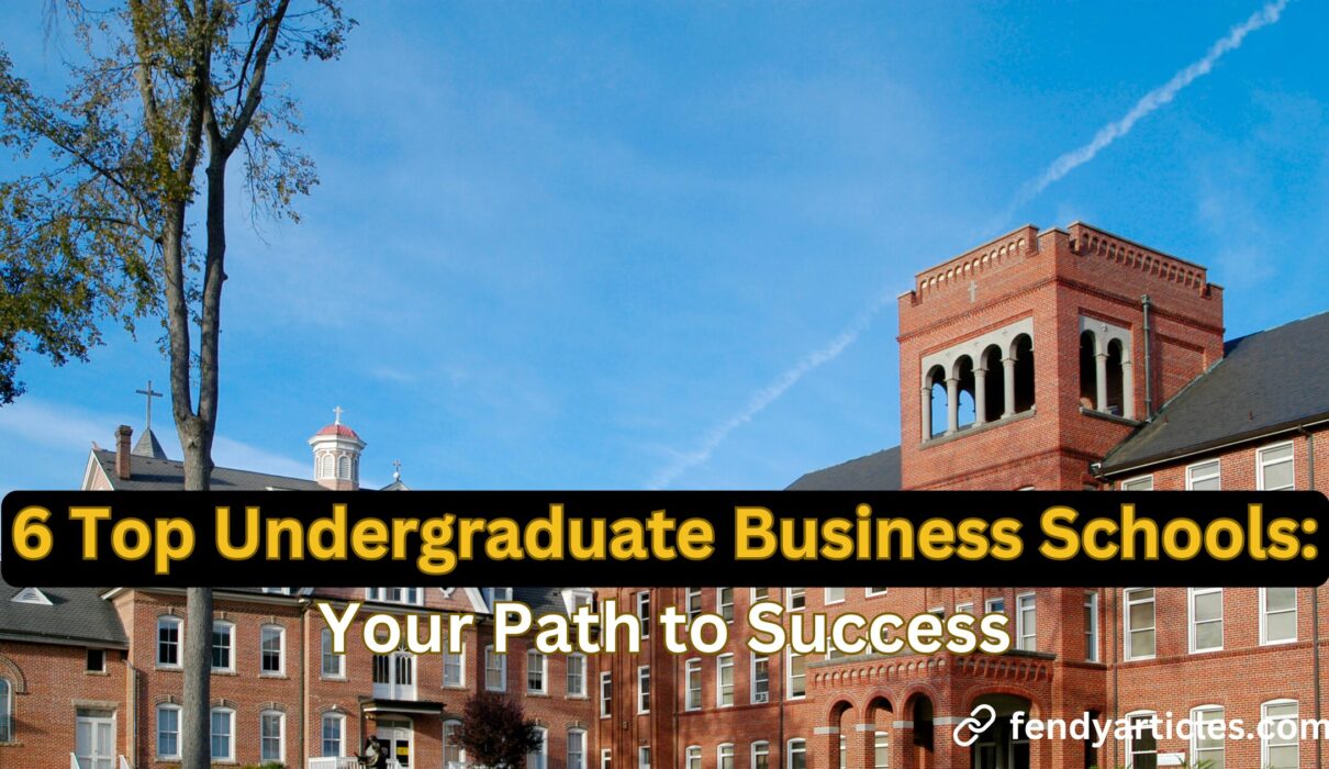 Top Undergraduate Business Schools: Your Path to Success