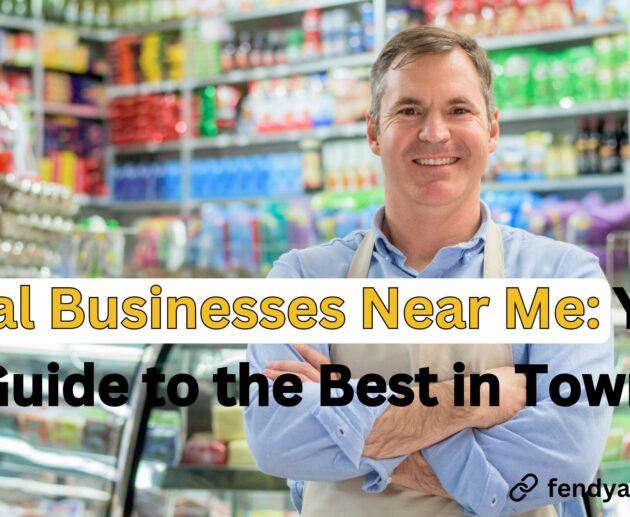 Local Businesses Near Me: Your Guide to the Best in Town