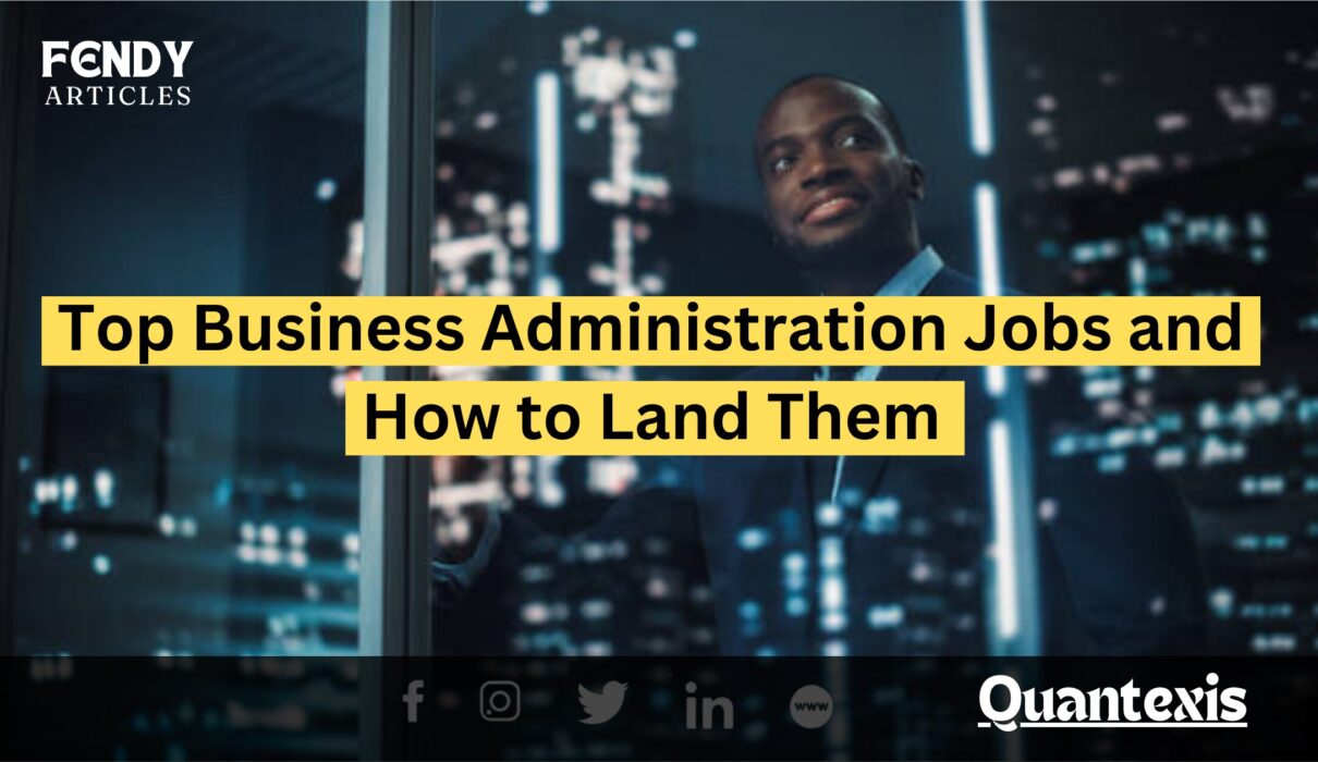 Top Business Administration Jobs and How to Land Them